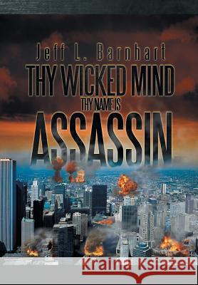 Thy Wicked Mind Thy Name Is Assassin Jeff L. Barnhart 9781493101993