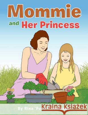 Mommie and Her Princess Rina 'Fuda' Loccisano 9781493102785 Xlibris Corporation