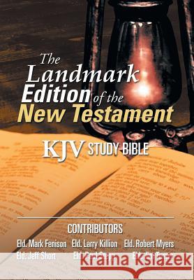 The Landmark Edition of the New Testament (KJV Study Bible): KJV Study Bible Killion, Larry 9781493102969 Xlibris Corporation