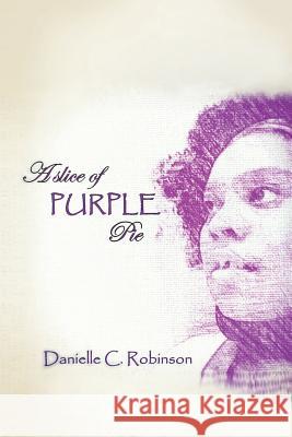 A Slice of Purple Pie Danielle C. Robinson 9781493103362