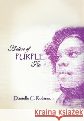 A Slice of Purple Pie Danielle C. Robinson 9781493103379