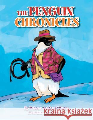 The Penguin Chronicles Rebecca Ramey 9781493104536