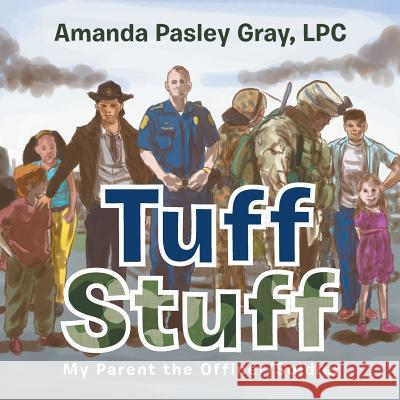 Tuff Stuff: My Parent the Officer/Soldier Amanda Pasley Gra 9781493104741