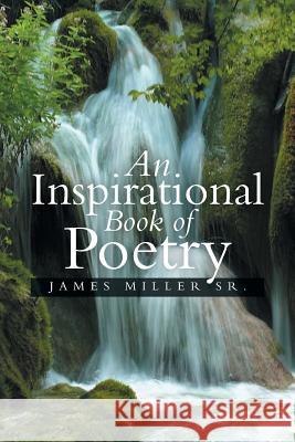 An Inspirational Book of Poetry James Mille 9781493105205