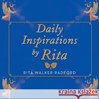 Daily Inspirations by Rita Rita Walker-Radford 9781493105328 Xlibris Corporation