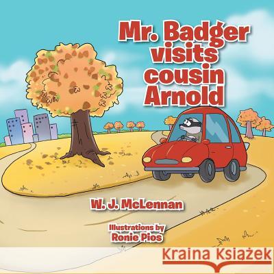 Mr. Badger Visits Cousin Arnold W. J. McLennan 9781493105427 Xlibris Corporation