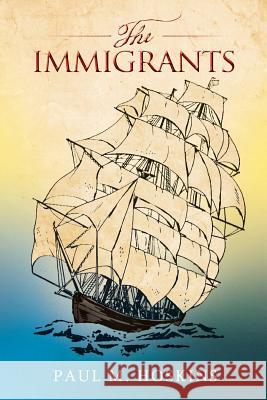 The Immigrants Paul M. Hoskins 9781493105700