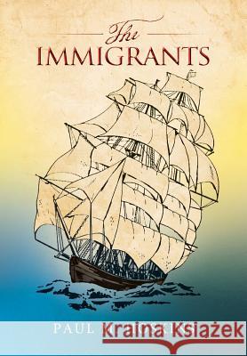 The Immigrants Paul M. Hoskins 9781493105717