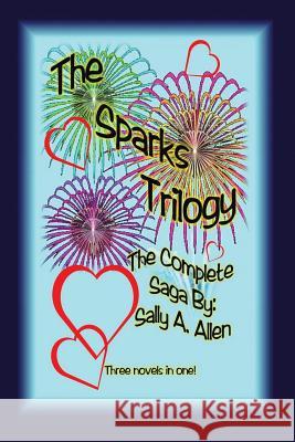 The Sparks Trilogy Sally a. Allen 9781493105847 Xlibris Corporation