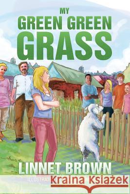 My Green Green Grass: Book 1 Brown, Linnet 9781493106004 Xlibris Corporation
