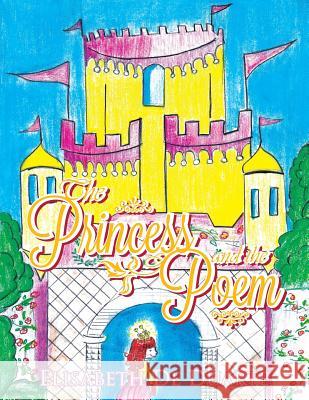 The Princess and the Poem Elisabeth D 9781493108060 Xlibris Corporation