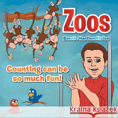 Zoos: Counting Can Be So Much Fun! Bonnie Hartlen Muise 9781493109135 Xlibris Corporation