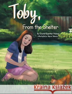 Toby, from the Shelter Crystal Guenther Pickard 9781493109357 Xlibris Corporation