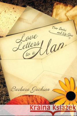 Love Letters to a Man Barbara Jackson 9781493109593 Xlibris Corporation