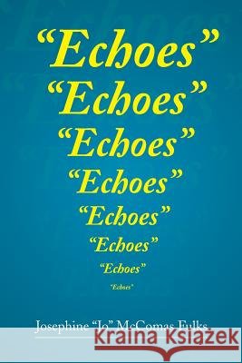 Echoes Josephine Jo McComas Fulks 9781493109654