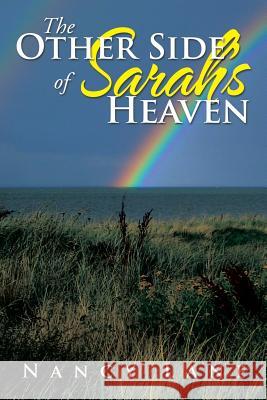 The Other Side of Sarah's Heaven Nancy Lane 9781493110407 Xlibris Corporation