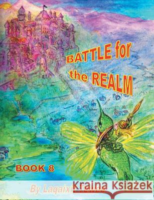 Battle for the Realm: Book 8 Laqaixit Tewee 9781493110933 Xlibris Corporation