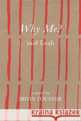 Why Me? Said Leah Irwin Touster 9781493112364 Xlibris Corporation