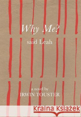 Why Me? Said Leah Irwin Touster 9781493112371 Xlibris Corporation