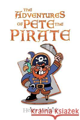 The Adventures of Pete the Pirate Helen Wright 9781493112630