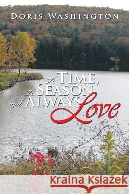 A Time, a Season and Always Love Doris Washington 9781493112982 Xlibris Corporation
