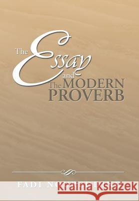 The Essay and the Modern Proverb Fadi Noureddine 9781493113040