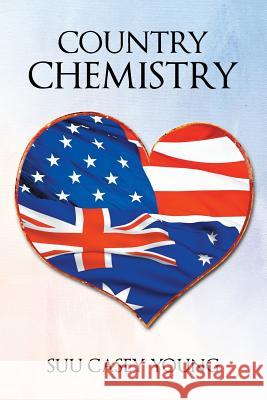 Country Chemistry Suu Casey Young 9781493113071 Xlibris Corporation