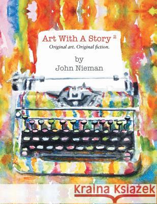 Art with a Story 2 John Nieman 9781493113491 Xlibris Corporation