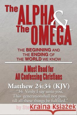 The Alpha and the Omega: The Beginning and the Ending of the World We Know Riddley, Steven B. 9781493113927 Xlibris Corporation