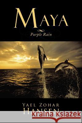 Maya: Purple Rain Hansen, Yael Zohar 9781493114887 Xlibris Corporation