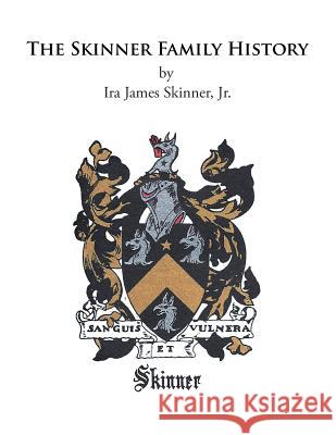 The Skinner Family History Ira James Skinne 9781493115068 Xlibris Corporation