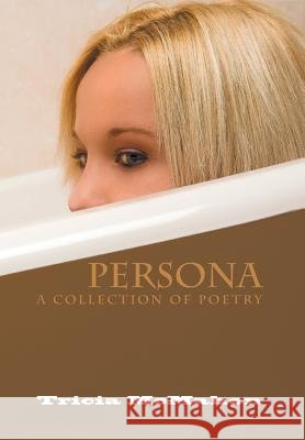 Persona: A Collection of of Poetry McMahon, Tricia 9781493115464