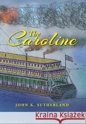 The Caroline John K. Sutherland 9781493115976