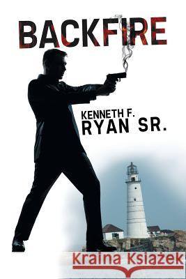 Backfire Kenneth F. Rya 9781493116256 Xlibris Corporation