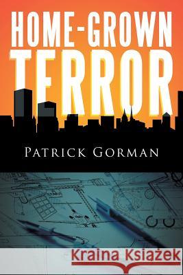 Home-Grown Terror Patrick Gorman 9781493116874