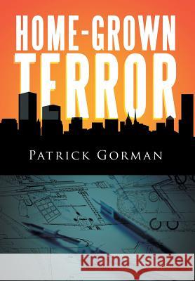 Home-Grown Terror Patrick Gorman 9781493116881