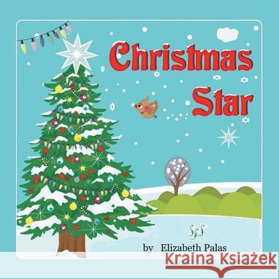 Christmas Star Elizabeth Palas 9781493117048 Xlibris Corporation