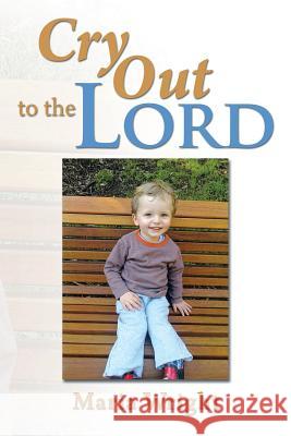 Cry Out to the Lord Maria Wright 9781493117833 Xlibris Corporation
