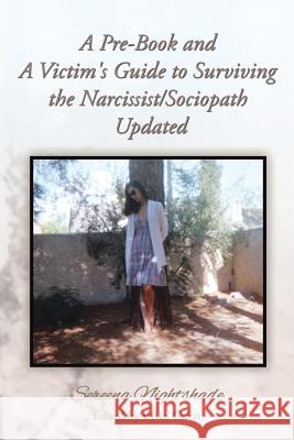A Pre-Book and A Victim's Guide to Surviving the Narcissist/Sociopath Updated Nightshade, Sereena 9781493117956 Xlibris