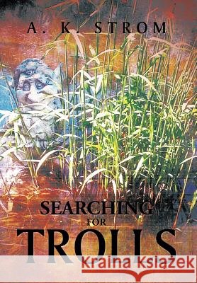 Searching for Trolls A. K. Strom 9781493118014