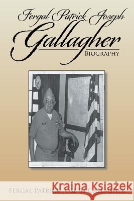 Fergal Patrick Joseph Gallagher: Biography Gallagher, Fergal Patrick Joseph 9781493118236