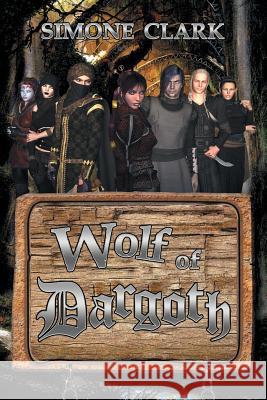 Wolf of Dargoth Simone Clark 9781493118465 Xlibris Corporation