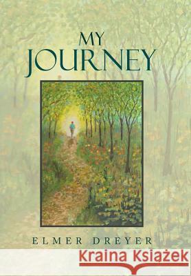 My Journey Elmer Dreyer 9781493118885