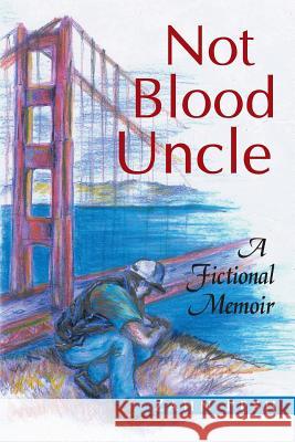 Not Blood Uncle: A Fictional Memoir Pesh, Zahn 9781493121168