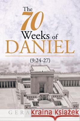 The 70 Weeks of Daniel: (9:24-27) Sigal, Gerald 9781493122516