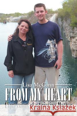 From My Heart: Expressions of a Grieving Mother McCann, Lisa 9781493122820