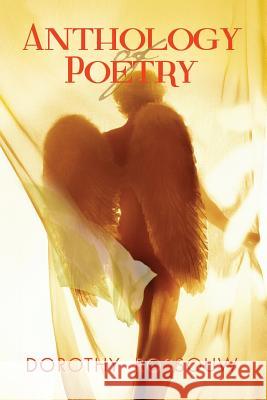 Anthology of Poetry Dorothy Rossouw 9781493122882 Xlibris Corporation