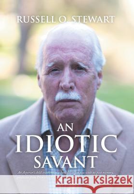 An Idiotic Savant Russell O. Stewart 9781493123377