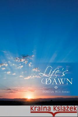 Life's Dawn Deborah Hill-Senac 9781493123575