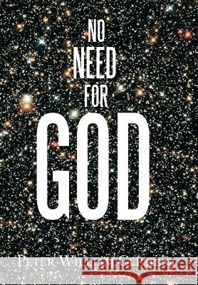 No Need for God Peter William Clement 9781493123834